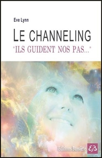 [9782850906244] Le channeling - Ils guident nos pas...