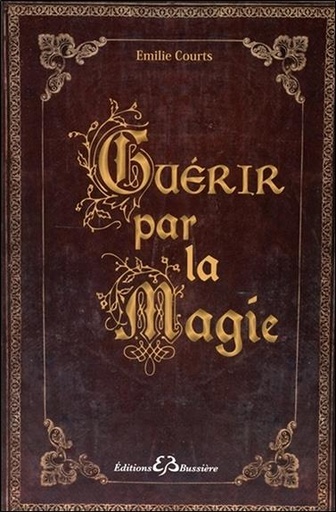 [9782850906305] Guérir par la Magie