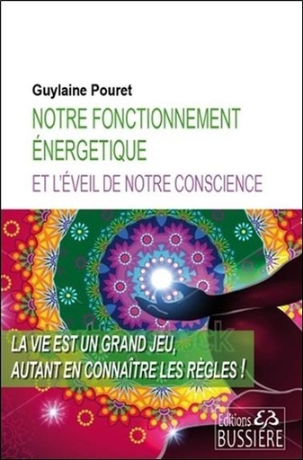 [9782850906404] Notre fonctionnement énergétique et l'éveil de notre conscience