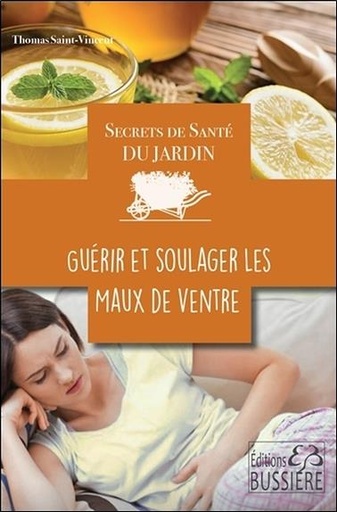 [9782850906442] Secrets de santé du jardin - Guérir et soulager les maux de ventre