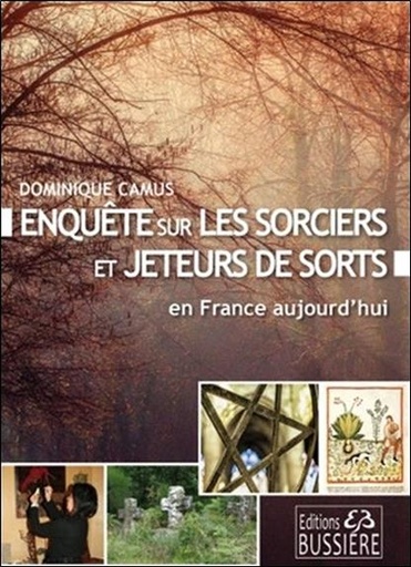 [9782850906527] Enquête sur les sorciers et jeteurs de sort en France aujourd'hui