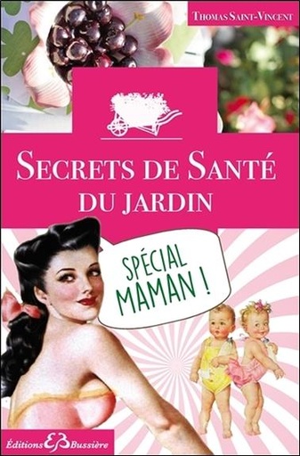 [9782850906619] Secrets de Santé du jardin - Spécial maman !