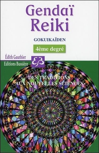 [9782850906640] Gendaï Reiki IV - Gokuikaïden - Des traditions aux nouvelles sciences