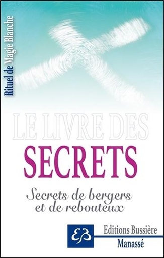 Couverture du livre Rituel de Magie blanche Tome 4 - Le livre des secrets - Secrets de bergers et de rebouteux de Benjamin Manassé