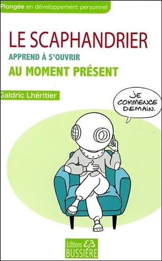 [9782850906770] Le scaphandrier apprend à s'ouvrir au moment présent