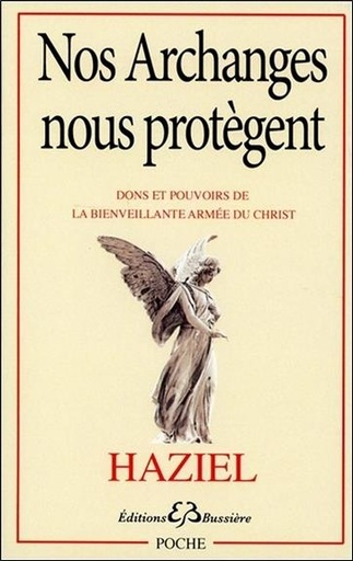 [9782850906848] Nos Archanges nous protègent - Dons et pouvoirs de la bienveillante armée du Christ