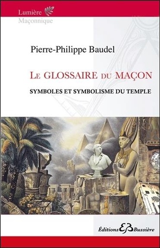 [9782850906855] Le glossaire du Maçon - Symboles et symbolisme du Temple