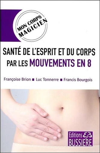 [9782850906862] Santé de l'esprit et du corps par les mouvements en 8 - Mon corps magicien