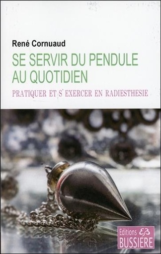 [9782850906893] Se servir du pendule au quotidien - Pratiquer et s'exercer en radiesthésie