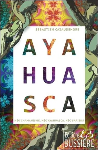 [9782850906978] Ayahuasca - Néo chamanisme - Néo Ayahuasca - Néo sapiens
