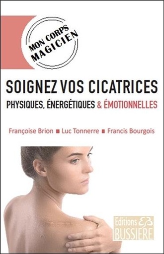 [9782850907173] Soignez vos cicatrices physiques, énergétiques & émotionnelles