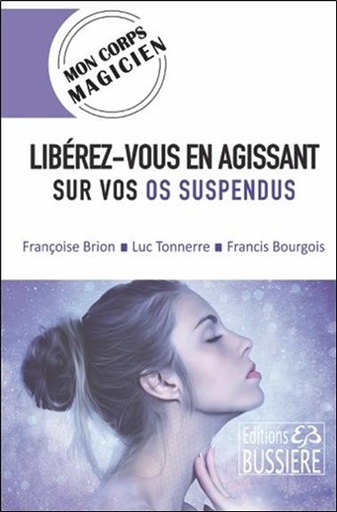 [9782850907180] Libérez-vous en agissant sur vos os suspendus