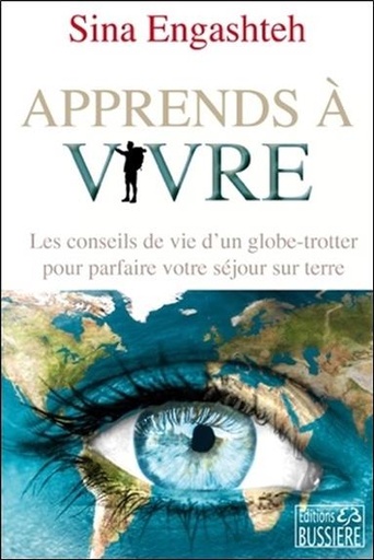 [9782850907289] Apprends à vivre - Les conseils de vie d'un globe-trotter pour parfaire votre séjour sur terre