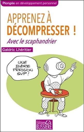 [9782850907340] Apprenez à décompresser ! Avec le scaphandrier