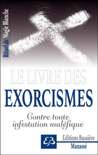 Couverture du livre Rituel de Magie blanche Tome 6 - Le livre des exorcismes - Contre toute infestation maléfique de Benjamin Manassé