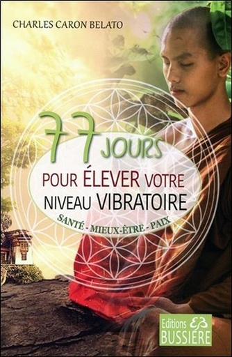 [9782850907616] 77 jours pour élever votre niveau vibratoire - Santé - Mieux-être - Paix