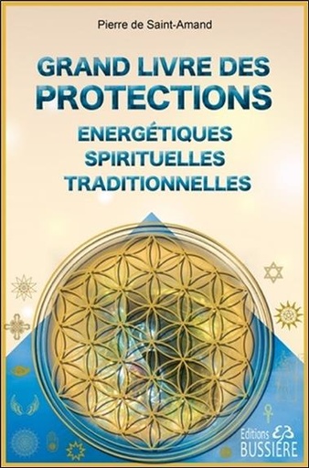[9782850907647] Grand livre des protections énergétiques, spirituelles et traditionnelles