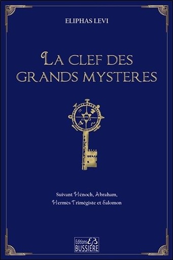 [9782850907814] La clef des grands mystères - Suivant Hénoch, Abraham, Hermès Trimégiste et Salomon