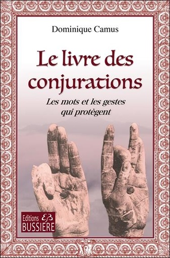 [9782850908033] Le livre des Conjurations - Les mots et les gestes qui protègent
