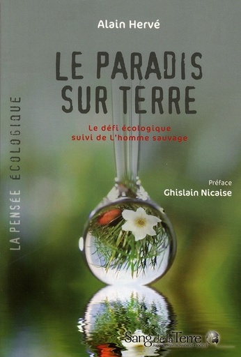 Couverture du livre Le paradis sur Terre - Le défi écologique suivi de l'homme sauvage de Alain Hervé