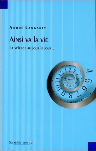 Couverture du livre Ainsi va la vie - La science au jour le jour... de André Langaney