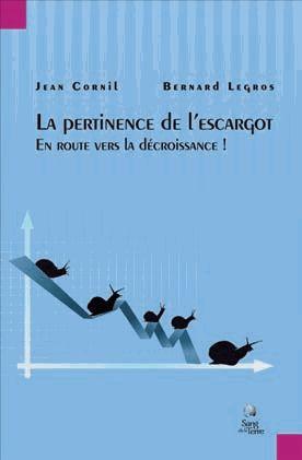Couverture du livre La pertinence de l'escargot - En route vers la décroissance ! de Bernard Legros