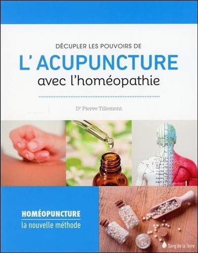 [9782869853492] Décupler les pouvoirs de l'acupuncture avec l'homéopathie - Homéopuncture