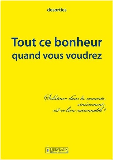 [9782872421169] Tout ce bonheur quand vous voudrez