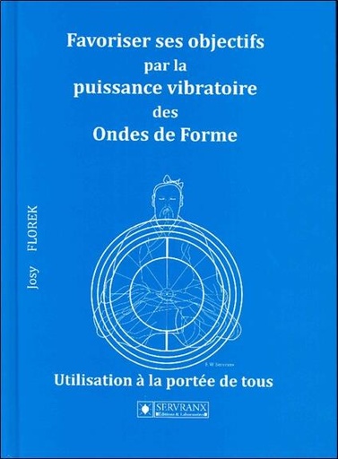 [9782872421572] Favoriser ses objectifs par la puissance vibratoire des Ondes de Forme