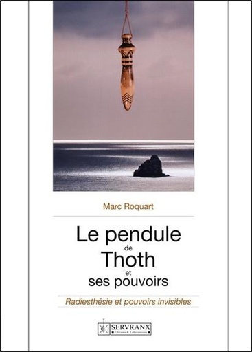[9782872421589] Le pendule de Thoth et ses pouvoirs - Radiesthésie et pouvoirs invisibles