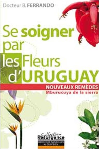 Couverture du livre Se soigner par les fleurs d'Uruguay de Bernando Ferrando