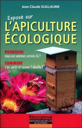 [9782874341670] Exposé sur l'Apiculture écologique - Pourquoi nous en sommes arrivés là ?