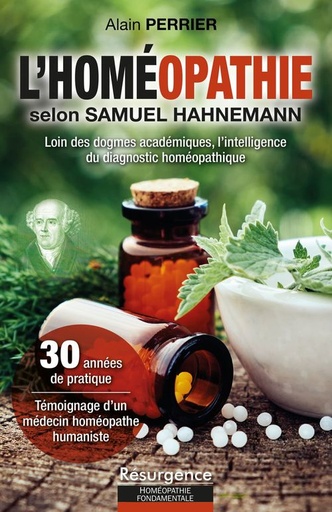 Couverture du livre L'homéopathie selon Samuel Hahnemann - Loin des dogmes académiques, l'intelligence du diagnostic homéopathique de Alain Perrier