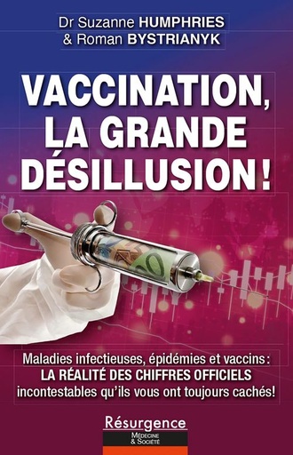 [9782874341861] Vaccination, la grande désillusion ! Maladies infectieuses, épidémies et vaccins : la réalité des chiffres officiels