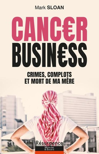 [9782874341892] Cancer Business - Crimes, complots et mort de ma mère