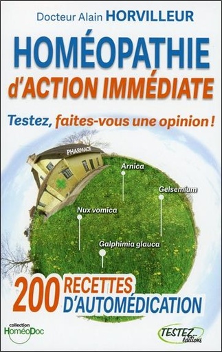 Couverture du livre Homéopathie d'action immédiate - Testez, faites-vous une opinion ! de Alain Horvilleur
