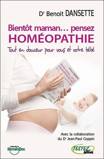 Couverture du livre Bientôt maman... pensez homéopathie de Benoît Dansette