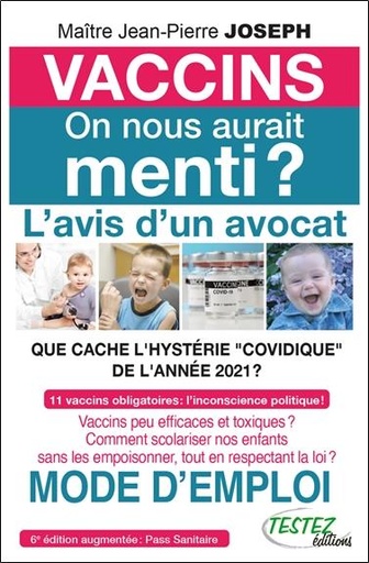 [9782874611360] Vaccins on nous aurait menti ? L'avis d'un avocat - Que cache l'hystérie covidique de l'année 2021 ?