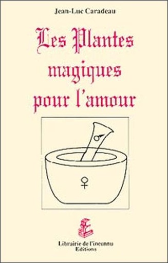 Couverture du livre Plantes magiques pour l'amour de Jean-Luc Caradeau