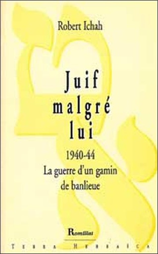 [9782878940466] Juif malgré lui 1940-44 - La guerre d'un gamin de banlieue