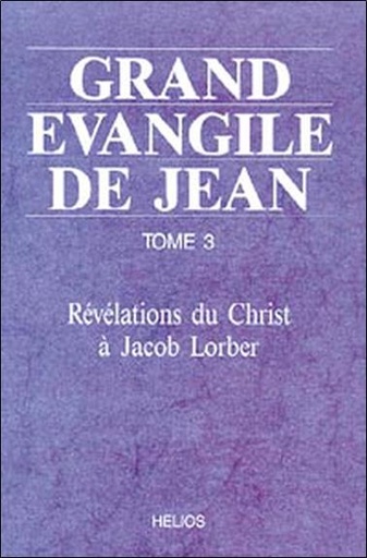 [9782880631604] Grand évangile de Jean - T3 : Révélations du Christ à Jacob Lorber