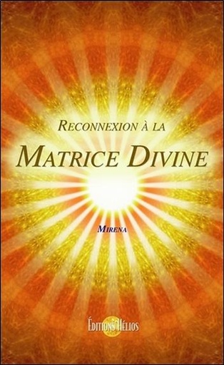 [9782880634421] Reconnexion à la Matrice Divine