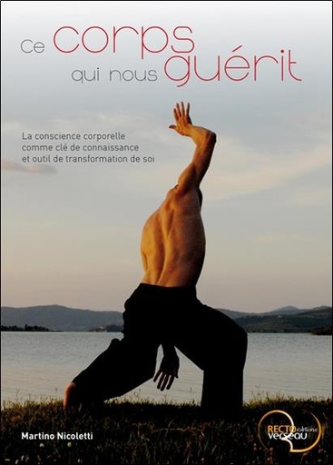 [9782883432376] Ce corps qui nous guérit - La conscience corporelle comme clé de connaissance et outil de transformation de soi