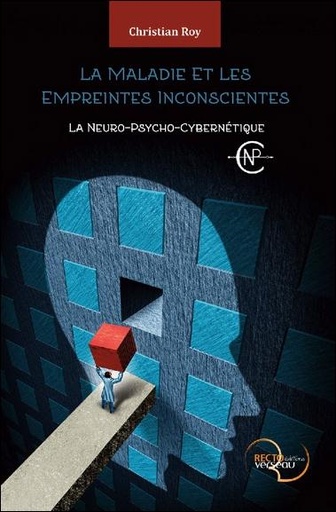 [9782883432437] La Maladie et Les Empreintes inconscientes - La Neuro-Psycho-Cybernétique