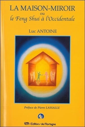[9782890746367] La Maison-miroir ou le Feng Shui à l'Occidentale