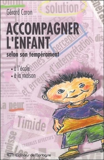 [9782890746442] Accompagner l'enfant selon son tempérament - A l'école - A la maison