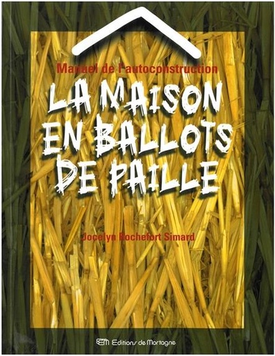 [9782890746589] Manuel de l'autoconstruction - La maison en ballots de paille