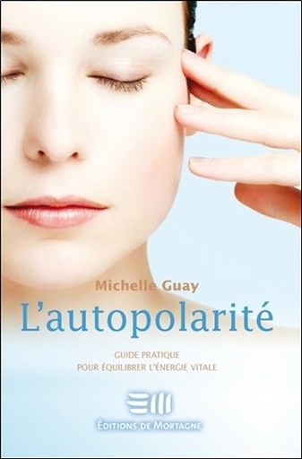 [9782890747104] L'autopolarité - Guide pratique pour équilibrer l'énergie vitale