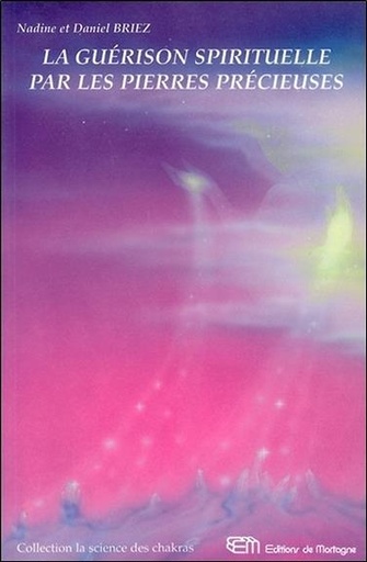 Couverture du livre La guérison spirituelle par les pierres précieuses de Nadine Briez