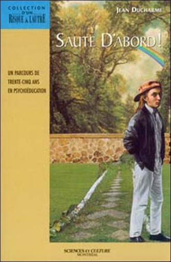 Couverture du livre Saute d'abord ! Un parcours de trente-cinq ans en psychoéducation de Jean Ducharme